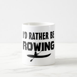 I'd Rather Be Rowing  Coffee Mug