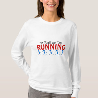 I'd Rather Be Running T-Shirt