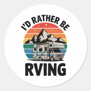 I'd Rather Be Rving Camping Hiking Funny Rv Camper Classic Round Sticker