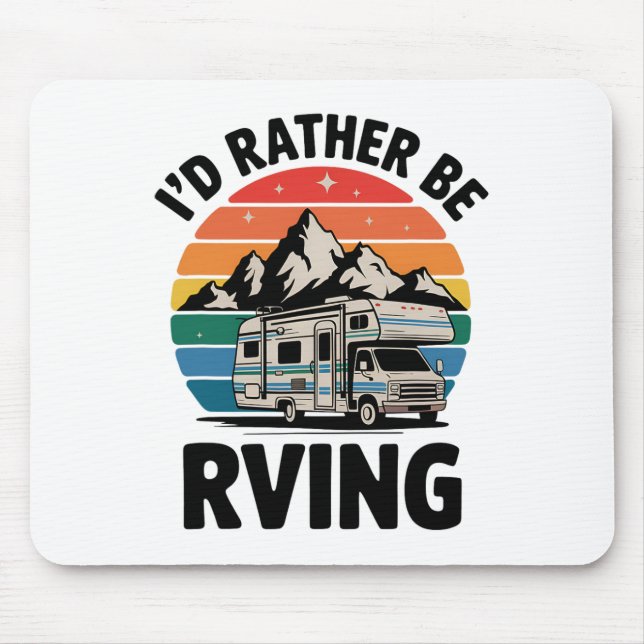 I'd Rather Be Rving Camping Hiking Funny Rv Camper Mouse Pad (Front)