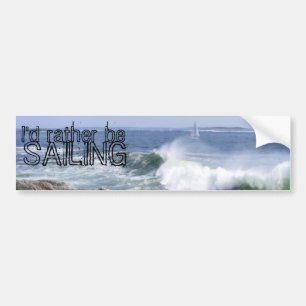 I'd rather be sailing bumper sticker