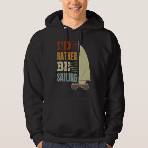I'd Rather Be Sailing Catamaran Captain  4 Hoodie
