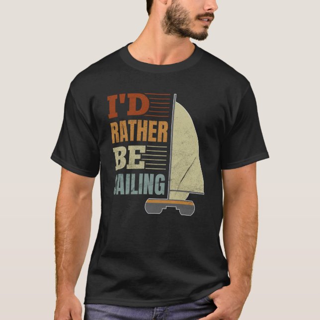 I'd Rather Be Sailing Catamaran Captain  9 T-Shirt (Front)