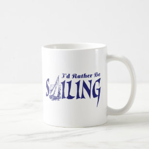 I'd Rather Be Sailing Coffee Mug
