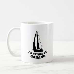 I'd Rather Be Sailing Coffee Mug