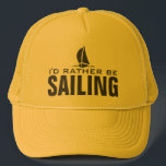 I'd rather be sailing hats<br><div class="desc">I'd rather be sailing hats. Sporty gift idea for sailor,  boat captain or retiring men and women. Little sailboat design with humourous quote. Nautical sail boat / sailing ship image. Water sport / leisure theme.</div>