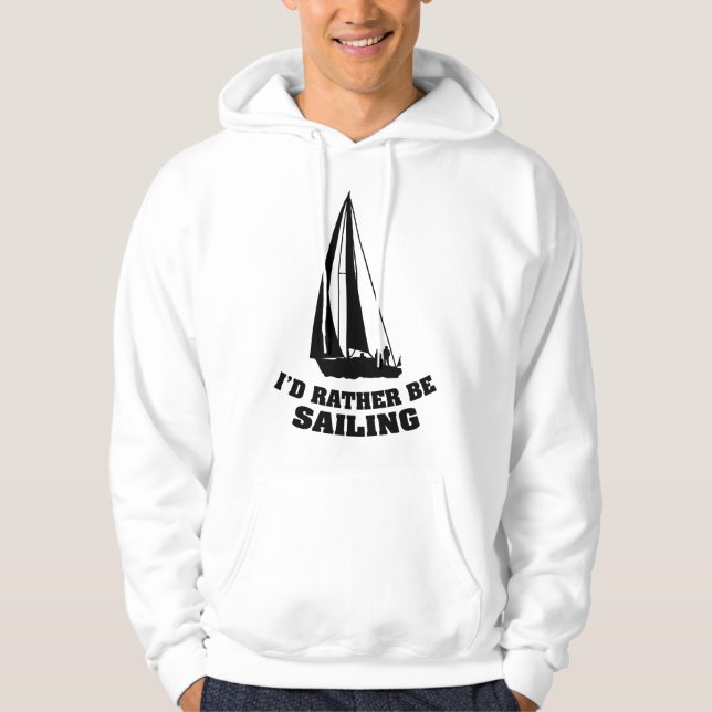 I'd Rather Be Sailing Hoodie (Front)