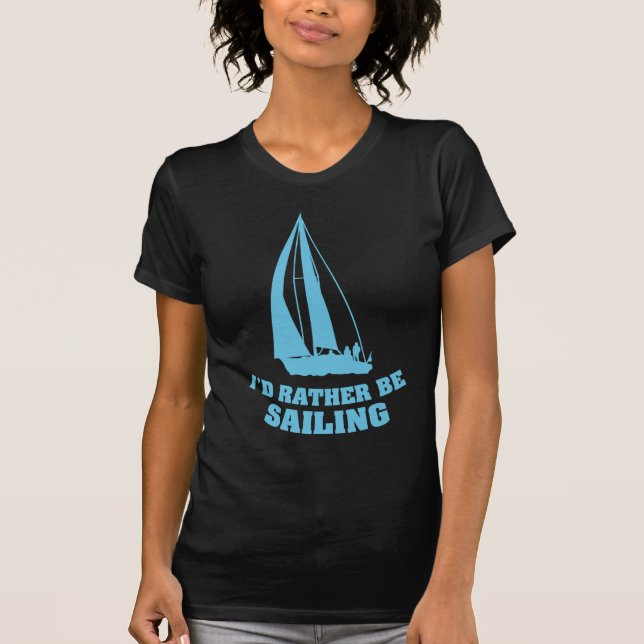 I'd Rather Be Sailing T-Shirt (Front)