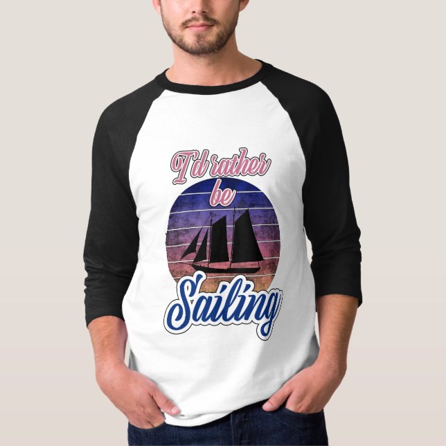I'd Rather Be Sailing T-Shirt (Front)