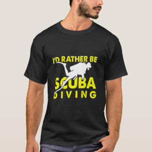 Id Rather Be Scuba Diving Dive Ocean T-Shirt