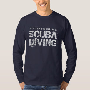 I'd rather be scuba diving shirt