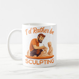 I'D Rather Be Sculpting Ceramic Artist Sculptor Po Coffee Mug