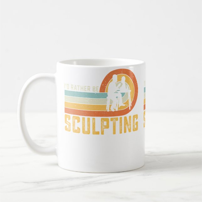 I'D Rather Be Sculpting Ceramic Artist Sculptor Po Coffee Mug (Left)