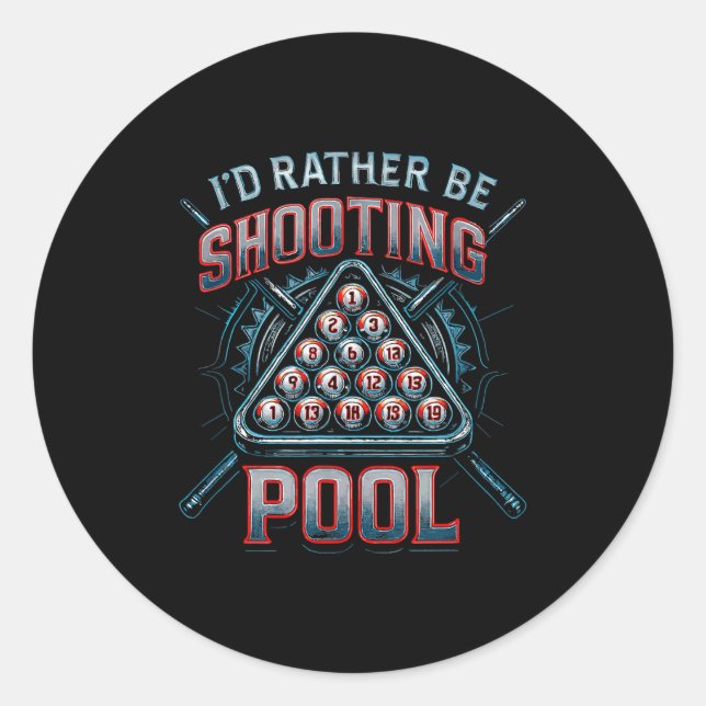 I'd Rather Be Shooting Ol 8 Ball Player Billiards  Classic Round Sticker (Front)
