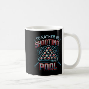 I'd Rather Be Shooting Ol 8 Ball Player Billiards  Coffee Mug