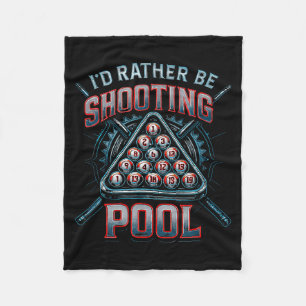 I'd Rather Be Shooting Ol 8 Ball Player Billiards  Fleece Blanket