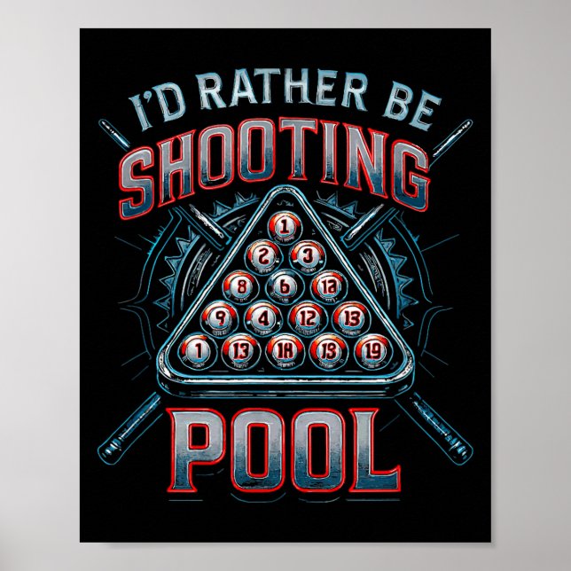 I'd Rather Be Shooting Ol 8 Ball Player Billiards  Poster (Front)