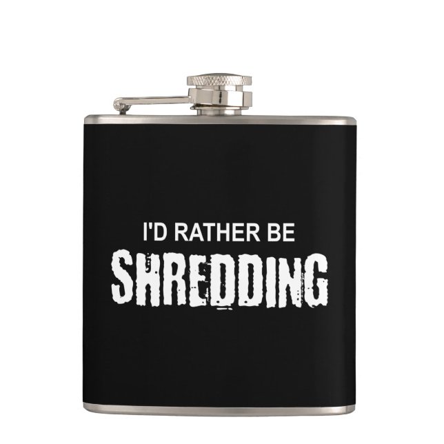 I'd Rather Be Shredding Hip Flask (Front)