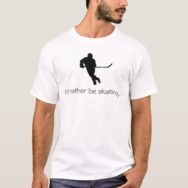 I'd rather be skating...T-shirt T-Shirt (Front)