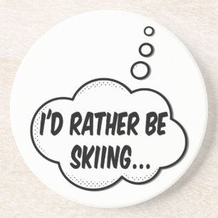 I'd Rather Be Skiing Coaster