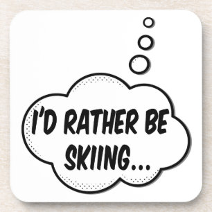 I'd Rather Be Skiing Coaster