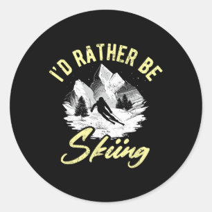 I'd Rather Be Skiing Extreme Winter Sports Ski Ski Classic Round Sticker
