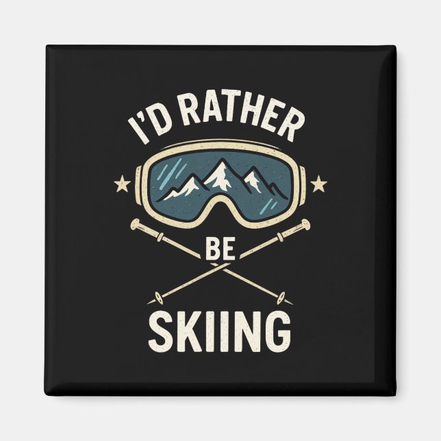 I'd Rather Be Skiing - Freestyle Ski Trip  Magnet (Front)