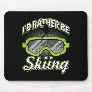 I'd Rather Be Skiing Funny Apres Ski Goggles Skier Mouse Pad
