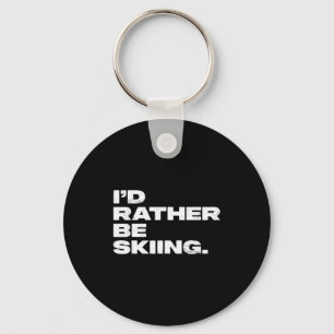 I'd rather be skiing funny ski skier key ring