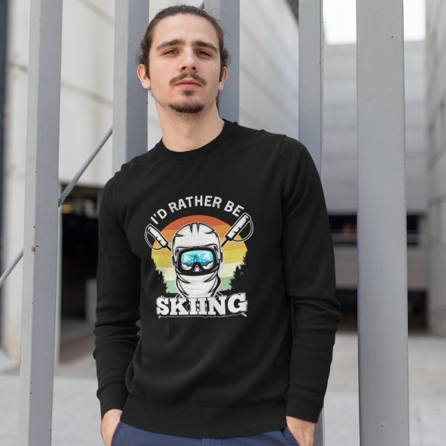 I'd rather be Skiing, Funny skier Sweatshirt (Creator Uploaded)