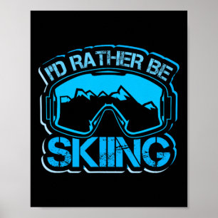 I'd Rather Be Skiing Funny Winter Mountain Snow De Poster