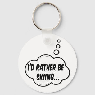 I'd Rather Be Skiing Key Ring