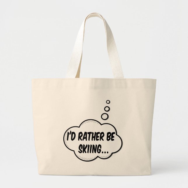 I'd Rather Be Skiing Large Tote Bag (Front)