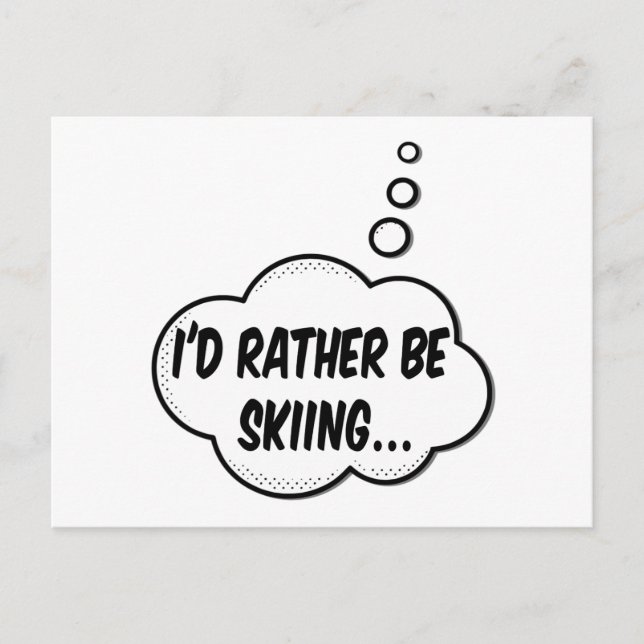 I'd Rather Be Skiing Postcard (Front)