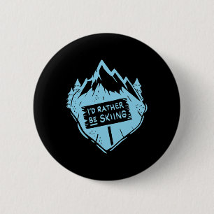 I'd Rather Be Skiing Quote Skier Funny Skiing _1 6 Cm Round Badge
