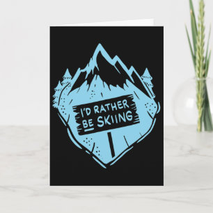 I'd Rather Be Skiing Quote Skier Funny Skiing _1 Card