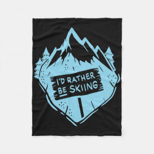 I'd Rather Be Skiing Quote Skier Funny Skiing _1 Fleece Blanket