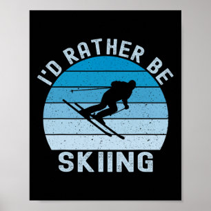 I'd Rather Be Skiing Retro Vintage Skier Ski Men D Poster