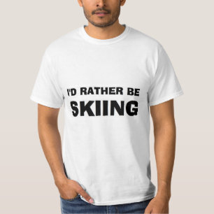 "I'd Rather be Skiing" Shirt