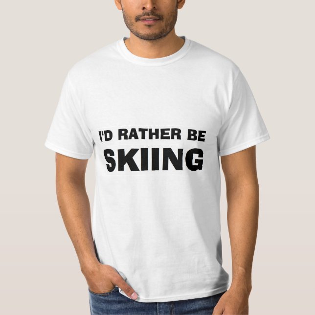 "I'd Rather be Skiing" Shirt (Front)