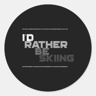 I'd Rather Be Skiing Ski T Shirt Classic Round Sticker