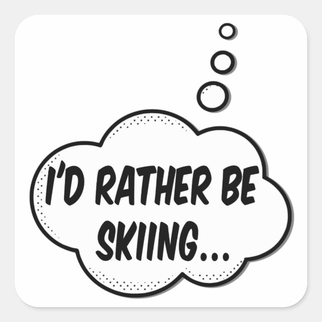 I'd Rather Be Skiing Square Sticker (Front)