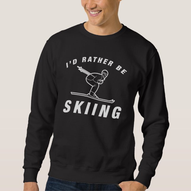 I'd Rather Be Skiing Sweatshirt (Front)