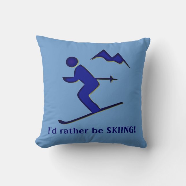 I'd rather be SKIING! Throw Pillow (Front)