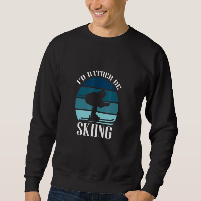 I'd Rather Be Skiing Vintage Retro Design Sweatshirt (Front)