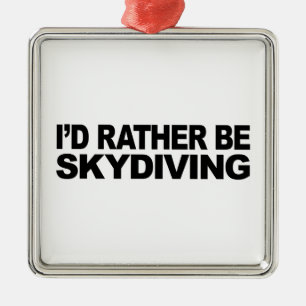 I'd Rather Be Skydiving Metal Tree Decoration