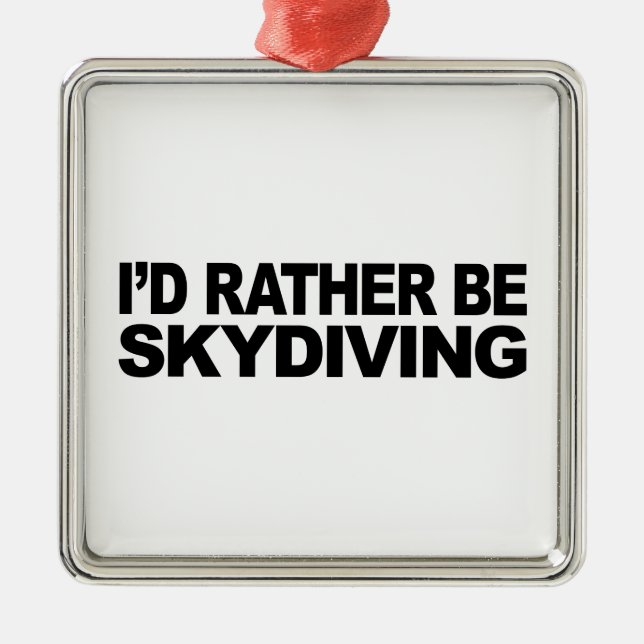 I'd Rather Be Skydiving Metal Tree Decoration (Front)