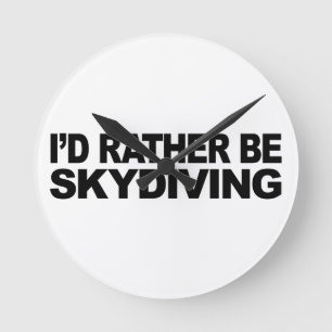 I'd Rather Be Skydiving Round Clock