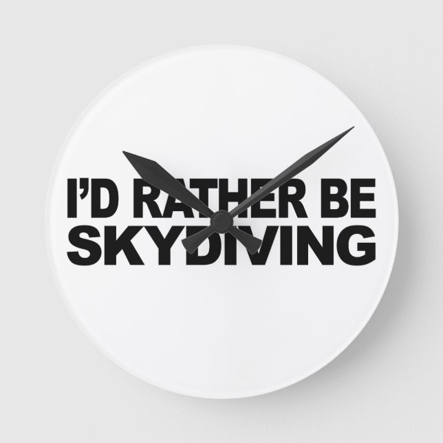 I'd Rather Be Skydiving Round Clock (Front)