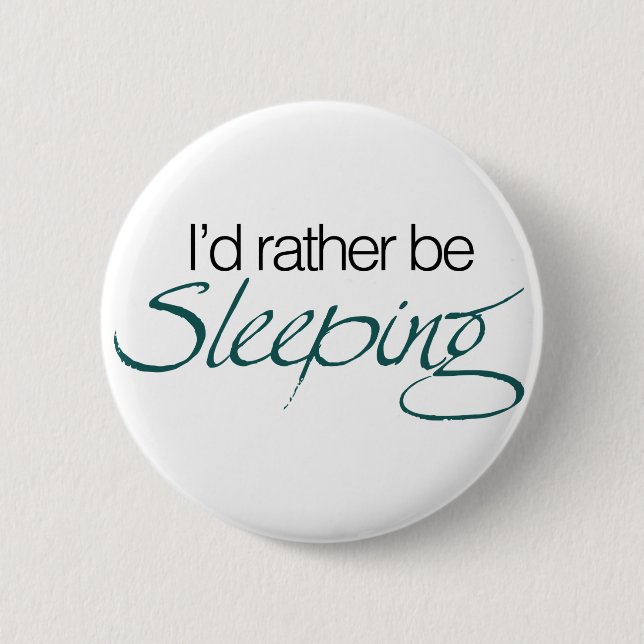 Id rather be sleeping 6 cm round badge (Front)